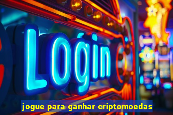 jogue para ganhar criptomoedas